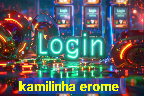 kamilinha erome